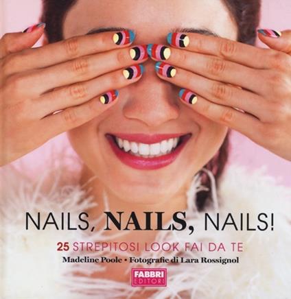 Nails, nails, nails! Ediz. illustrata - Madeline Poole - copertina