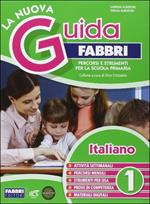 La nuova guida Fabbri. Italiano. Percorsi e strumenti per la Scuola primaria. Vol. 1
