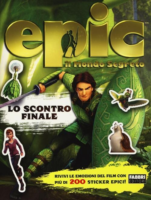 Lo scontro finale. Epic. Il mondo segreto. Con adesivi. Ediz. illustrata - copertina