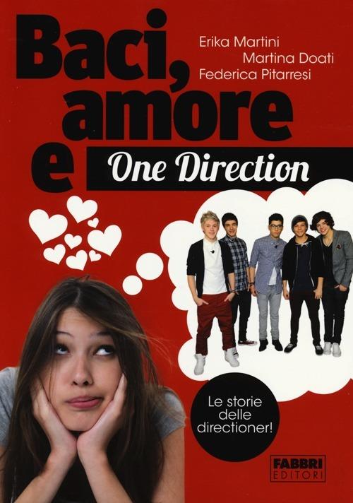 Baci, amore & One Direction. Le storie delle directioner! - Erika Martini,Martina Doati,Federica Pitarresi - copertina