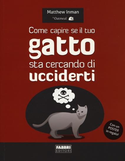 Come capire se il tuo gatto sta cercando di ucciderti. Ediz. illustrata - Matthew Inman - copertina