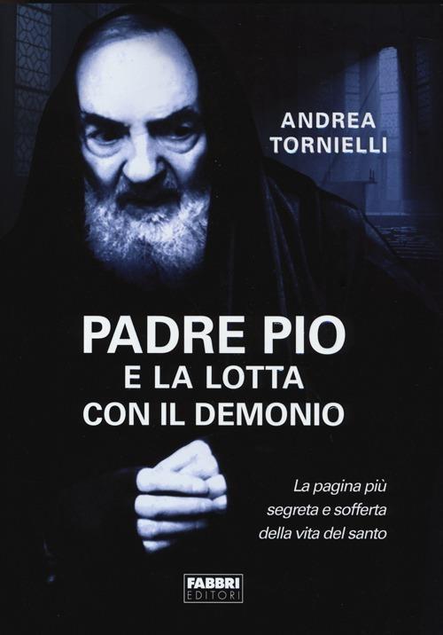 Padre Pio e la lotta con il Demonio - Andrea Tornielli - copertina