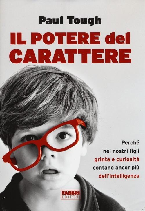 Il potere del carattere. Perché nei nostri figli grinta e curiosità contano più dell'intelligenza - Paul Tough - 6