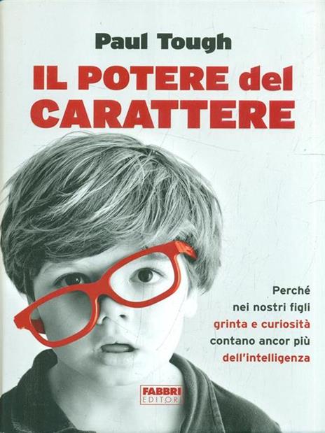 Il potere del carattere. Perché nei nostri figli grinta e curiosità contano più dell'intelligenza - Paul Tough - 5