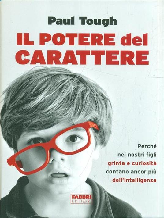 Il potere del carattere. Perché nei nostri figli grinta e curiosità contano più dell'intelligenza - Paul Tough - copertina