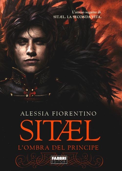 L'ombra del principe. Sitael. Vol. 2 - Alessia Fiorentino - 4
