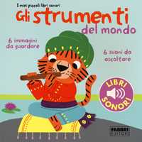Libro Gli strumenti del mondo. I miei piccoli libri sonori. Ediz. illustrata. Vol. 1 Marion Billet