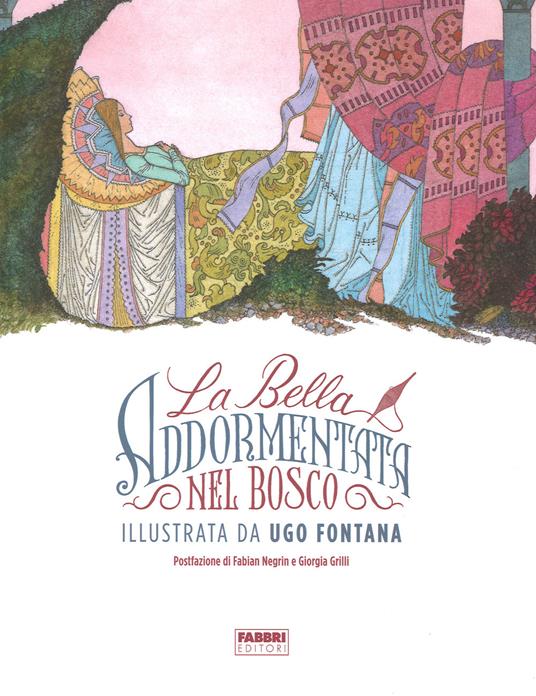 La bella addormentata nel bosco. Ediz. illustrata - Ugo Fontana,Rossana Guarnieri - 3