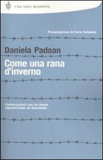 Come una rana d'inverno. Conversazioni con tre donne sopravvissute ad Auschwitz: Liliana Segre, Goti Bauer, Giuliana Tedeschi