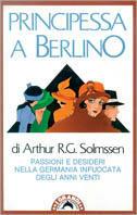 Principessa a Berlino - Arthur R. Solmssen - copertina