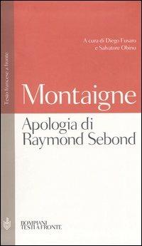 Apologia di Raymond Sebond. Testo francese a fronte - Michel de Montaigne - copertina