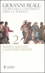 Storia della filosofia greca e romana. Vol. 2: Sofisti, Socrate e Socratici minori.