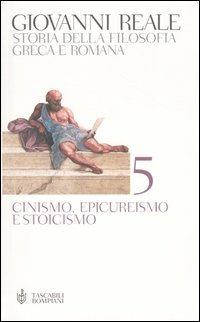 Storia della filosofia greca e romana. Vol. 5: Cinismo, epicureismo e stoicismo. - Giovanni Reale - copertina