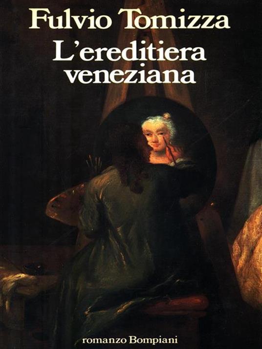 L' ereditiera veneziana - Fulvio Tomizza - copertina