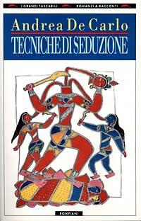 Tecniche di seduzione - Andrea De Carlo - copertina