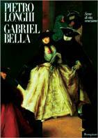 Pietro Longhi, Gabriel Bella. Scene di vita veneziana - copertina