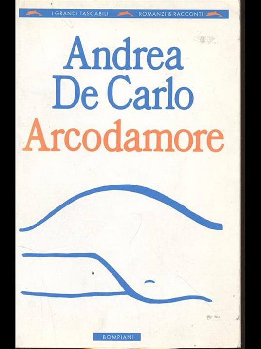 Arcodamore - Andrea De Carlo - 2