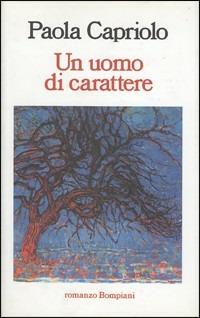 Un uomo di carattere - Paola Capriolo - copertina