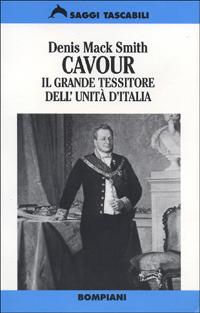 Cavour. Il grande tessitore dell'unità d'Italia - Denis Mack Smith - copertina