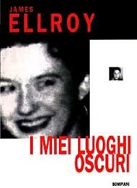 I miei luoghi oscuri - James Ellroy - copertina