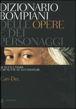 Dizionario Bompiani delle opere e dei personaggi di tutti i tempi e di tutte le letterature. Vol. 2: Can-Dec.