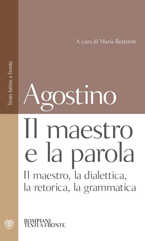 Il maestro e la parola. Il maestro, la dialettica, la retorica, la grammatica. Testo latino a fronte - Agostino (sant') - copertina