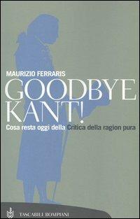 Goodbye Kant! Cosa resta oggi della Critica della ragion pura - Maurizio Ferraris - copertina