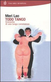 Todo Tango. Cronache di una lunga convivenza - Meri Lao - copertina