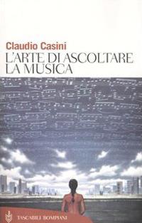 L'arte di ascoltare la musica - Claudio Casini - copertina