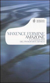 Amazone e la leggenda del pianoforte bianco - Maxence Fermine - copertina