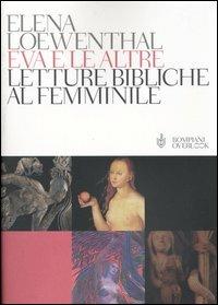 Eva e le altre. Letture bibliche al femminile - Elena Loewenthal - copertina