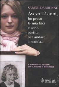 Avevo 12 anni, ho preso la mia bici e sono partita per andare a scuola... - Sabine Dardenne - copertina