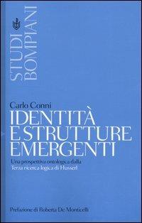 Identità e strutture emergenti. Una prospettiva ontologica dalla Terza ricerca logica di Husserl - Carlo Conni - copertina