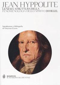 Genesi e struttura della «Fenomenologia dello spirito» di Hegel - Jean Hyppolite - copertina