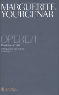 Opere. Vol. 1: Romanzi e racconti - Marguerite Yourcenar - copertina