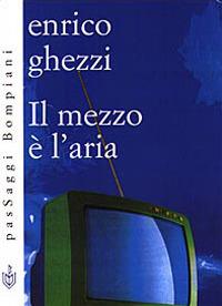 Il mezzo è l'aria - Enrico Ghezzi - copertina