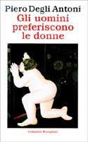 Gli uomini preferiscono le donne - Piero Degli Antoni - copertina