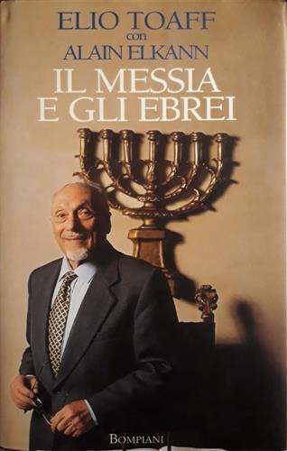 Il Messia e gli ebrei - Elio Toaff,Alain Elkann - copertina