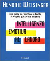 L' intelligenza emotiva al lavoro - Hendrie Weisinger - copertina