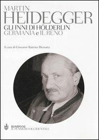 Gli inni di Hölderlin. «Germania» e «Il Reno». Testo tedesco a fronte. Ediz. integrale - Martin Heidegger - copertina