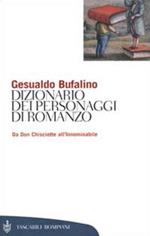 Dizionario dei personaggi di romanzo. Da don Chisciotte all'Innominabile