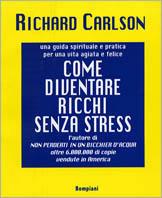 Come diventare ricchi senza stress - Richard Carlson - copertina