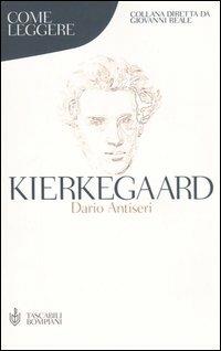 Come leggere Kierkegaard - Dario Antiseri - copertina