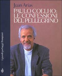 Paulo Coelho. Le confessioni del pellegrino - Juan Arias - copertina