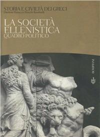 Storia e civiltà dei greci. Vol. 7: La società ellenistica. Quadro politico - Ranuccio Bianchi Bandinelli - copertina