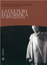 Storia e civiltà dei greci. Vol. 10: La cultura ellenistica. Le arti figurative