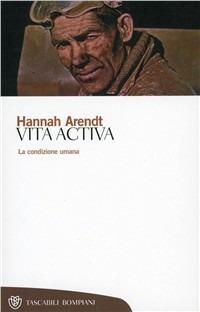 Vita activa. La condizione umana - Hannah Arendt - copertina