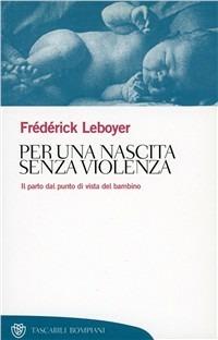 Per una nascita senza violenza. Il parto dal punto di vista del bambino - Frédérick Leboyer - copertina