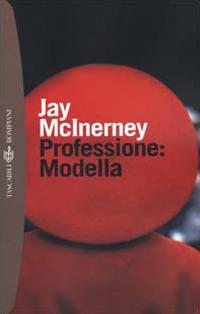 Professione: modella - Jay McInerney - copertina