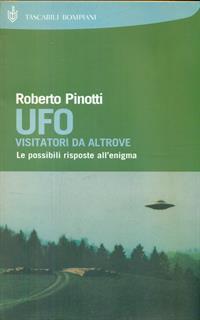 UFO. Visitatori da altrove. Le possibili risposte all'enigma